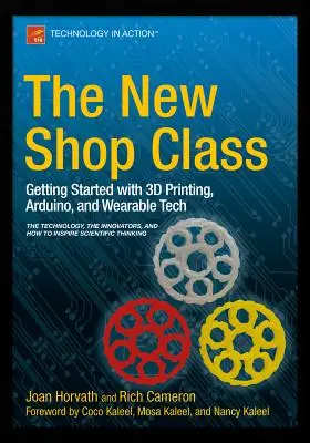 Az új műhelytanfolyam: Kezdő lépések a 3D nyomtatással, az Arduino-val és a viselhető technológiával - The New Shop Class: Getting Started with 3D Printing, Arduino, and Wearable Tech