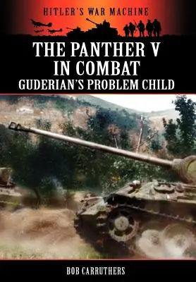 A Panther V harcban - Guderian problémás gyermeke - The Panther V in Combat - Guderian's Problem Child