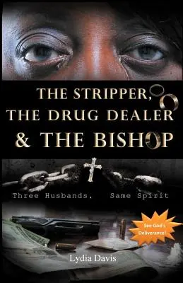 A sztriptíztáncosnő, a drogdíler és a püspök: Három férj, ugyanaz a szellem - The Stripper, The Drug Dealer & The Bishop: Three Husbands, Same Spirit