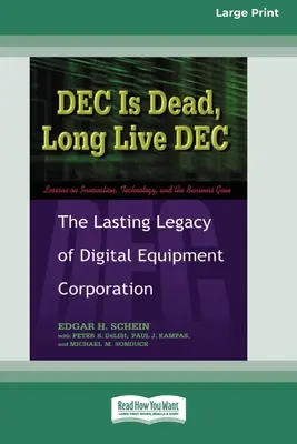 A DEC meghalt, éljen a DEC: A Digital Equiment Corporation maradandó öröksége (16pt Large Print Edition) - DEC Is Dead, Long Live DEC: The Lasting Legacy of Digital Equiment Corporation (16pt Large Print Edition)