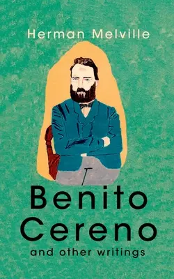 Benito Cereno és más írások - Benito Cereno And Other Writings