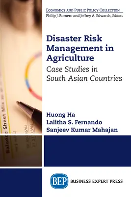 Katasztrófakockázatkezelés a mezőgazdaságban: Dél-ázsiai országok esettanulmányai - Disaster Risk Management in Agriculture: Case Studies in South Asian Countries