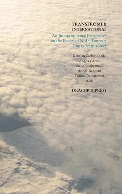 Transtrmer International; mezikontinentální pohled na poezii nositele Nobelovy ceny Tomase Transtrmera - Transtrmer International; An Intercontinental Perspective on the Poetry of Nobel Laureate Tomas Transtrmer