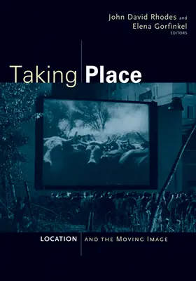 Taking Place: A helyszín és a mozgókép - Taking Place: Location and the Moving Image