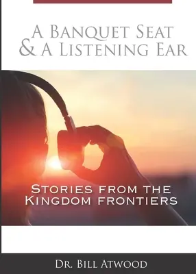 A Banquet Seat & A Listening Ear: történetek a királyság határairól - A Banquet Seat & A Listening Ear: stories from the kingdom frontiers