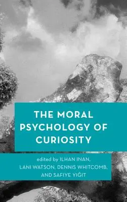 A kíváncsiság erkölcsi pszichológiája - The Moral Psychology of Curiosity