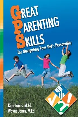 Nagyszerű szülői készségek a gyerekek személyiségének irányításához - Great Parenting Skills for Navigating Your Kids Personality