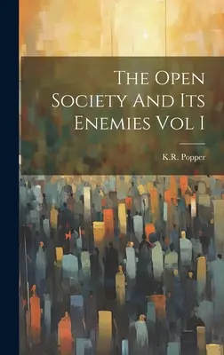 A nyílt társadalom és ellenségei I. kötet - The Open Society And Its Enemies Vol I