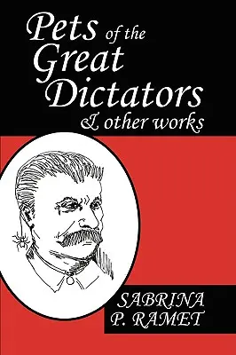 A nagy diktátorok kedvencei és más művek - Pets of the Great Dictators & Other Works