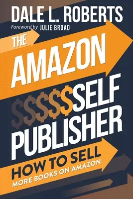 Az Amazon önkiadó: Hogyan adjunk el több könyvet az Amazonon - The Amazon Self Publisher: How to Sell More Books on Amazon