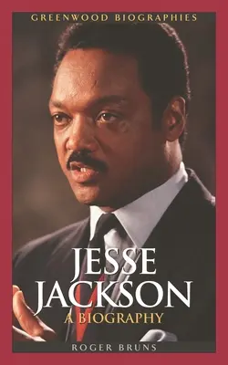 Jesse Jackson: Jesse Jackson: Egy életrajz - Jesse Jackson: A Biography