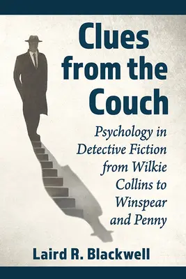 Nyomok a kanapéról: Winspeartól Winspearig és Pennyig. - Clues from the Couch: Psychology in Detective Fiction from Wilkie Collins to Winspear and Penny