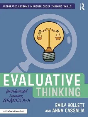 Értékelő gondolkodás haladó tanulóknak, 3-5. osztályosoknak - Evaluative Thinking for Advanced Learners, Grades 3-5