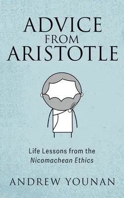 Tanácsok Arisztotelésztől: Életre szóló leckék a nikomakhészi etikából - Advice from Aristotle: Life Lessons from the Nicomachean Ethics