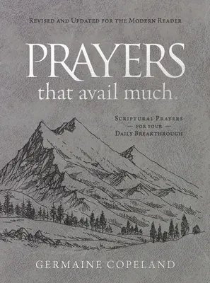 Imádságok, amelyek sokat érnek (műbőr ajándékkiadás) Felülvizsgált és aktualizált a modern olvasó számára: Scriptural Prayers for Your Daily Breakthrough (Szentírási imák a mindennapi áttörésért) - Prayers That Avail Much (Imitation Leather Gift Edition) Revised and Updated for the Modern Reader: Scriptural Prayers for Your Daily Breakthrough