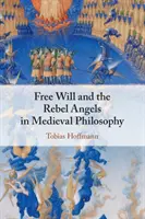 A szabad akarat és a lázadó angyalok a középkori filozófiában - Free Will and the Rebel Angels in Medieval Philosophy