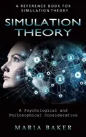 Szimulációs elmélet: Pszichológiai és filozófiai megfontolások) - Simulation Theory: A Reference Book for Simulation Theory (A Psychological and Philosophical Consideration)