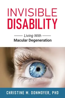 Láthatatlan fogyatékosság: Élet a makuladegenerációval - Invisible Disability: Living With Macular Degeneration