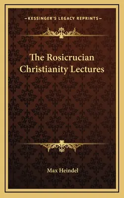 A rózsakeresztény kereszténység előadások - The Rosicrucian Christianity Lectures