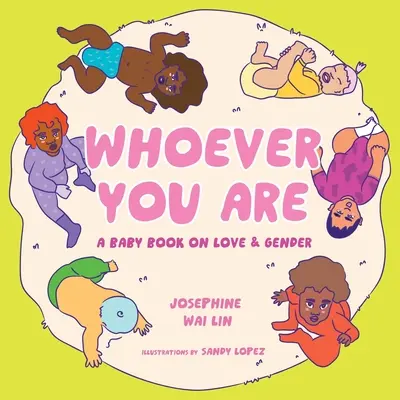 Akárki is vagy: Egy babakönyv a szerelemről és a nemekről - Whoever You Are: A Baby Book on Love & Gender