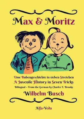 Max és Moritz kétnyelvű: Egy fiútörténet hét trükkben - Egy ifjúsági történet hét trükkben - Max & Moritz Bilingual: Eine Bubengeschichte in sieben Streichen - A Juvenile History in Seven Tricks