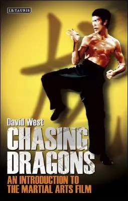 Chasing Dragons (Sárkányok üldözése): Bevezetés a harcművészeti filmek világába - Chasing Dragons: An Introduction to the Martial Arts Film