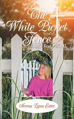 The White Picket Fence: Isten tesztpilótája Ii - The White Picket Fence: God's Test Pilot Ii