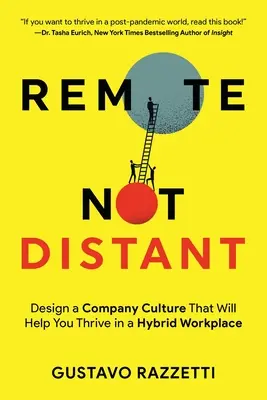 Távolról nem távolról: A vállalati kultúra kialakítása, amely segít boldogulni a hibrid munkahelyen - Remote Not Distant: Design a Company Culture That Will Help You Thrive in a Hybrid Workplace