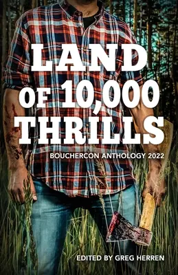 A tízezer izgalom földje: Bouchercon antológia 2022 - Land of 10,000 Thrills: Bouchercon Anthology 2022