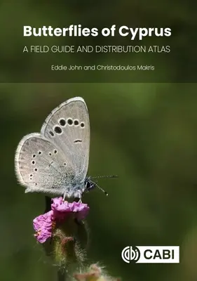 Ciprus pillangói: A Field Guide and Distribution Atlas - Butterflies of Cyprus: A Field Guide and Distribution Atlas