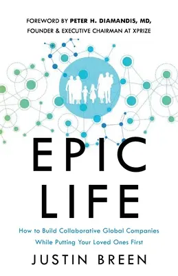 Epic Life: Hogyan építsünk együttműködő globális vállalatokat, miközben szeretteinket helyezzük előtérbe? - Epic Life: How to Build Collaborative Global Companies While Putting Your Loved Ones First