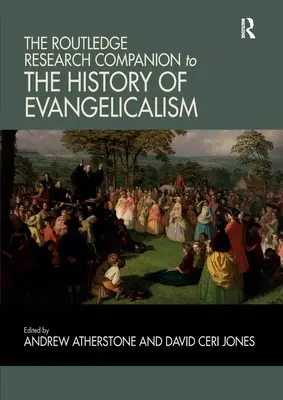 The Routledge Research Companion to the History of Evangelicalism (Az evangélikusság története) - The Routledge Research Companion to the History of Evangelicalism