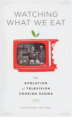 Figyeljük, mit eszünk: A televíziós főzőműsorok fejlődése - Watching What We Eat: The Evolution of Television Cooking Shows