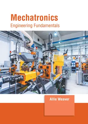 Mechatronics: Mérnöki alapismeretek - Mechatronics: Engineering Fundamentals