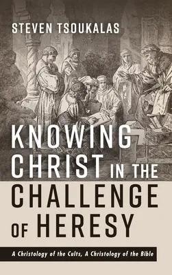 Krisztus megismerése az eretnekség kihívásában: A szekták krisztológiája, a Biblia krisztológiája - Knowing Christ in the Challenge of Heresy: A Christology of the Cults, a Christology of the Bible