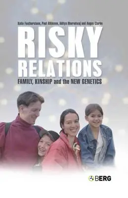 Kockázatos kapcsolatok: Család, rokonság és az új genetika - Risky Relations: Family, Kinship and the New Genetics