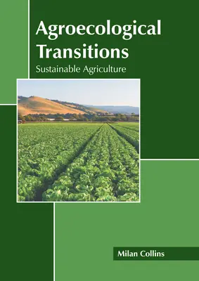 Agroökológiai átmenetek: Fenntartható mezőgazdaság - Agroecological Transitions: Sustainable Agriculture