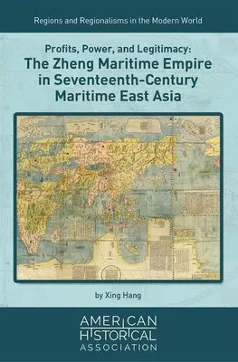 Profit, hatalom és legitimitás: A Zheng Tengeri Birodalom a XVII. századi tengeri Kelet-Ázsiában - Profits, Power, and Legitimacy: The Zheng Maritime Empire in Seventeenth-Century Maritime East Asia