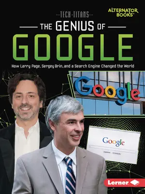 A Google zsenialitása: Larry Page, Sergey Brin és a keresőmotor hogyan változtatta meg a világot - The Genius of Google: How Larry Page, Sergey Brin, and a Search Engine Changed the World