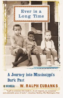 Ever Is a Long Time: A Journey Into Mississippi's Dark Past (Egy utazás Mississippi sötét múltjába) című memoár. - Ever Is a Long Time: A Journey Into Mississippi's Dark Past a Memoir