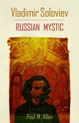 Vlagyimir Szolovjev: Szovjovics: Orosz misztikus - Vladimir Soloviev: Russian Mystic