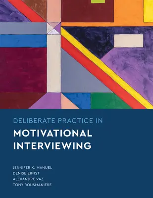 Szándékos gyakorlat a motivációs interjúkészítésben - Deliberate Practice in Motivational Interviewing