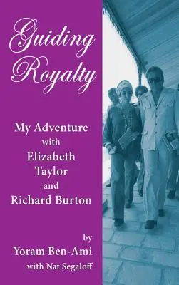 Guiding Royalty: Kalandom Elizabeth Taylorral és Richard Burtonnel (kemény kötés) - Guiding Royalty: My Adventure with Elizabeth Taylor and Richard Burton (hardback)