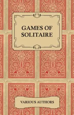 A pasziánsz játékok - A pasziánsz kártyajáték variációiról szóló történelmi könyvek gyűjteménye - Games of Solitaire - A Collection of Historical Books on the Variations of the Card Game Solitaire