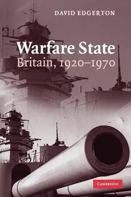 Háborús állam: Nagy-Britannia, 1920-1970 - Warfare State: Britain, 1920-1970