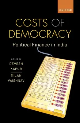 A demokrácia költségei: Politikai pénzügyek Indiában - Costs of Democracy: Political Finance in India