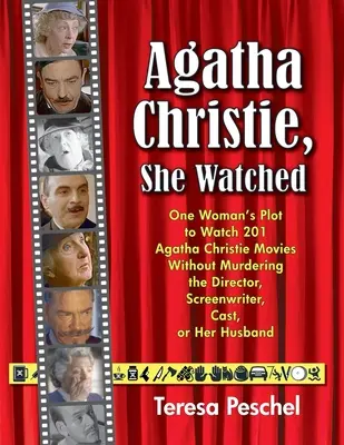 Agatha Christie: Ő figyelt: Egy nő terve, hogy 201 Christie-adaptációt nézzen meg anélkül, hogy megölné a rendezőt, a forgatókönyvírót, a szereplőket vagy a férjét. - Agatha Christie, She Watched: One Woman's Plot to Watch 201 Christie Adaptations Without Murdering the Director, Screenwriter, Cast, or Her Husband