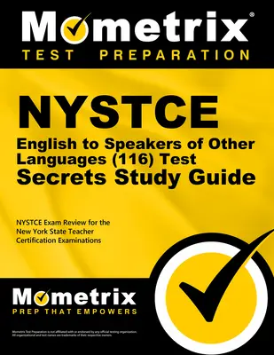 NYSTCE English to Speakers of Other Languages (116) Secrets Study Guide: NYSTCE Test Review for the New York State Teacher Certification Examinations: NYSTCE Test Review for the New York State Teacher Certification Examinations - NYSTCE English to Speakers of Other Languages (116) Secrets Study Guide: NYSTCE Test Review for the New York State Teacher Certification Examinations