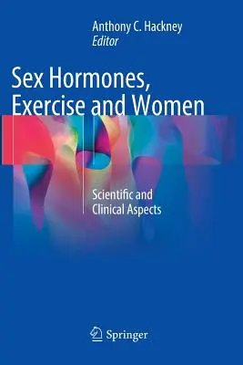 Szexhormonok, testmozgás és nők: Tudományos és klinikai szempontok - Sex Hormones, Exercise and Women: Scientific and Clinical Aspects