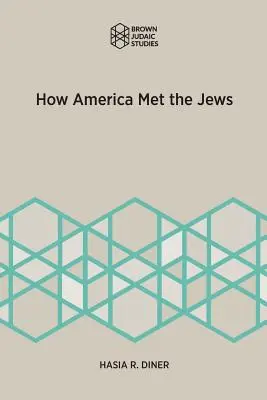 Hogyan találkozott Amerika a zsidókkal - How America Met the Jews